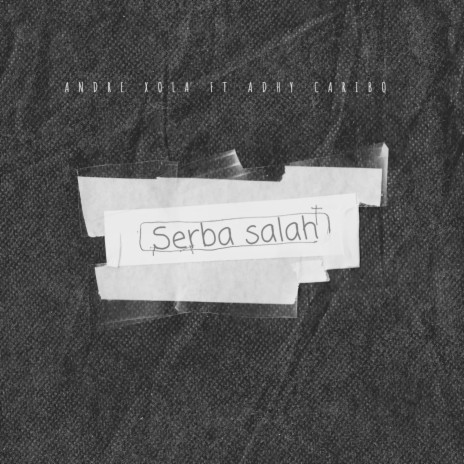 Serba Salah ft. Adhy Caribo | Boomplay Music