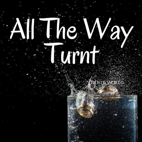 All the Way Turnt | Boomplay Music