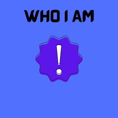 Who I Am | Boomplay Music