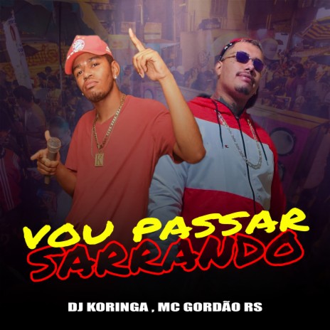 Vou Passar Sarrando ft. Mc Gordão RS | Boomplay Music