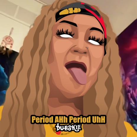 Period Ahh Period UhH | Boomplay Music