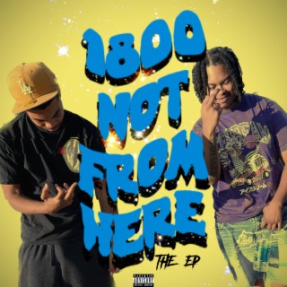 1(800)-NOT-FROM-HERE EP