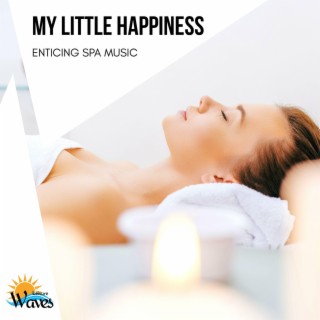 My Little Happiness - Enticing Spa Music