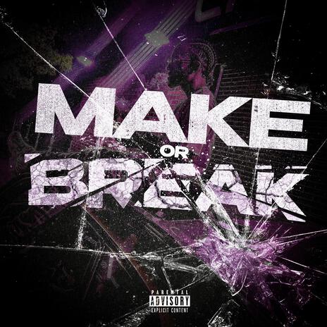 MAKE OR BREAK | Boomplay Music