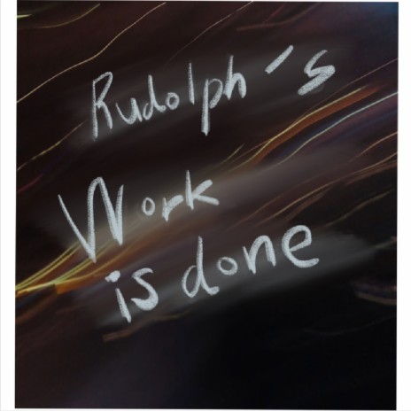 Rudolph's Work Is Done | Boomplay Music