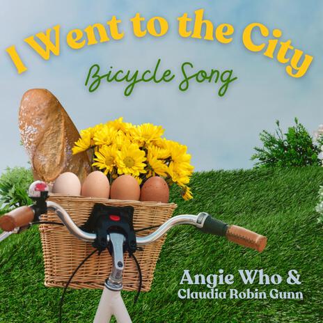 I Went to the City (Bicycle Song) ft. Claudia Robin Gunn | Boomplay Music