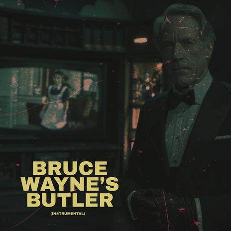 Bruce Wayne's Butler | Boomplay Music