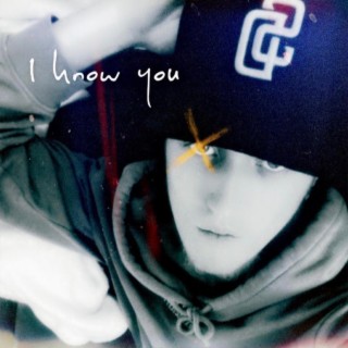 I know you