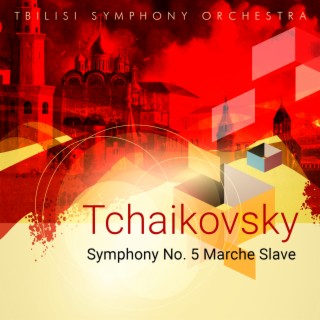 Tchaikovsky: Symphony No. 5 - Marche Slave