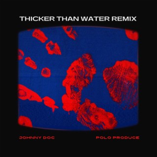 Thicker Than Water (Polo Produce Remix)
