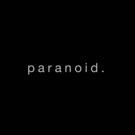 Paranoid. | Boomplay Music