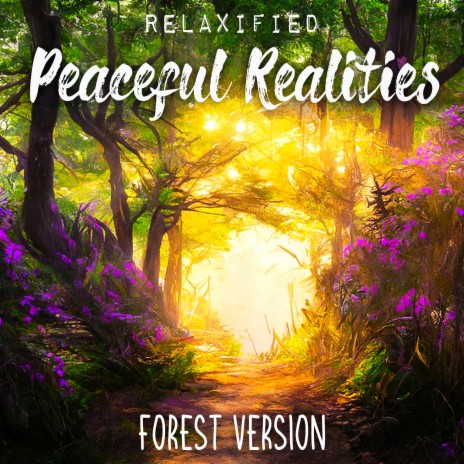 Peaceful Realities (Forest Version)