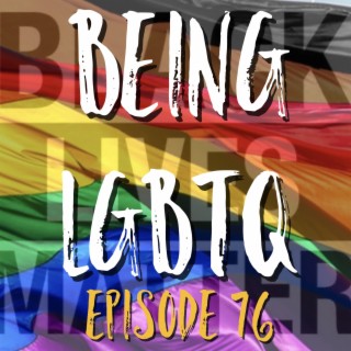 Being LGBTQ Episode 76 It Could Be