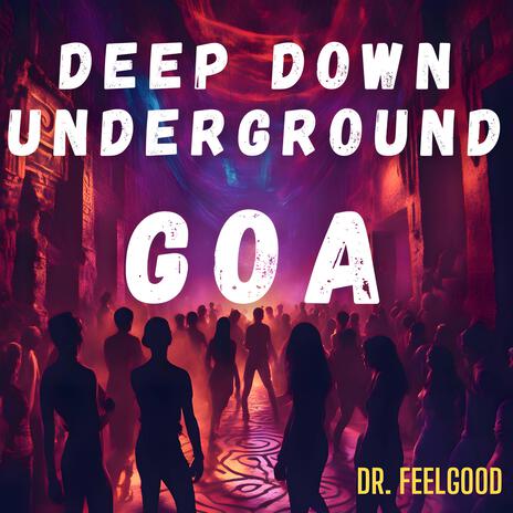 Deep Down Underground Goa | Boomplay Music