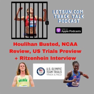 Houlihan Popped, NCAA Review, US Trials Preview + Ritzenhein Interview