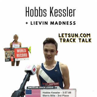 Lievin Madness, Guest Hobbs Kessler on His Cool Path to Breaking High School Indoor Record in Mile