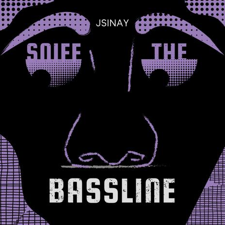 Sniff The Bassline | Boomplay Music