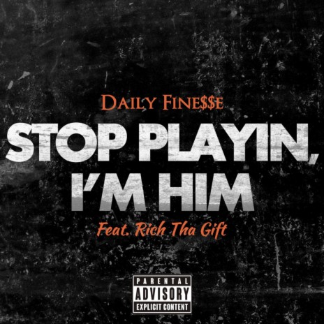 Stop Playin, Im Him. ft. Rich The Gift | Boomplay Music