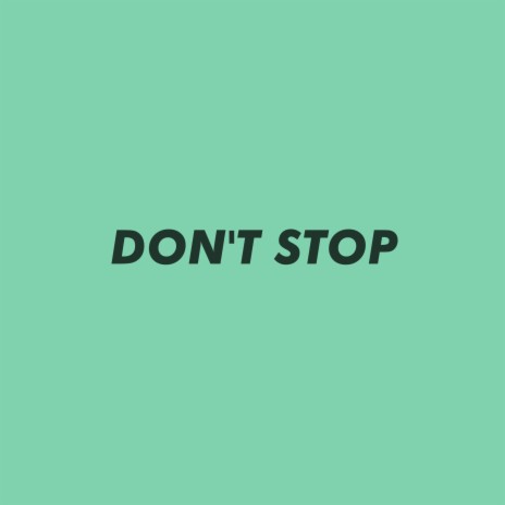 Don't Stop | Boomplay Music