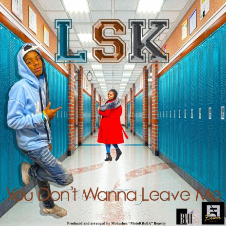You Don't Wanna Leave Me ft. LSK | Boomplay Music