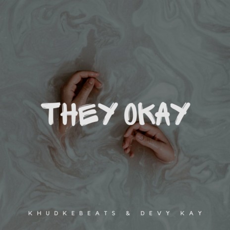 They Okay ft. Devy Kay | Boomplay Music