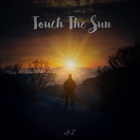 Touch The Sun | Boomplay Music