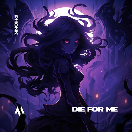 DIE FOR ME (PHONK) ft. PHXNTOM | Boomplay Music