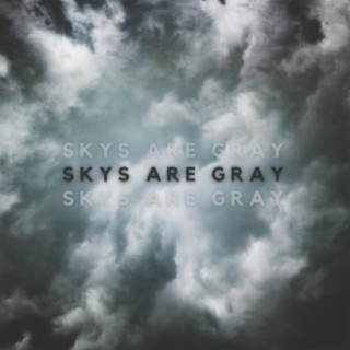 Skys Are Gray