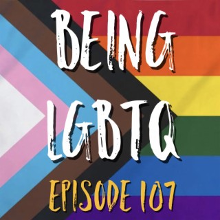 Being LGBTQ Episode 107 Brandyn Killz & David Ledain