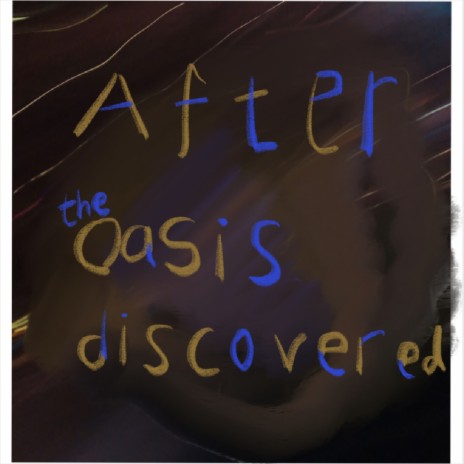 After The Oasis Discovered