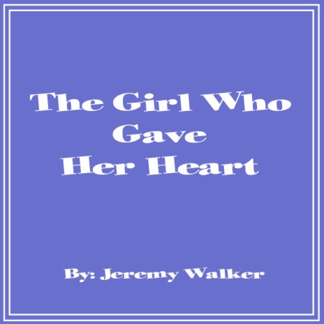 The Girl Who Gave Her Heart | Boomplay Music