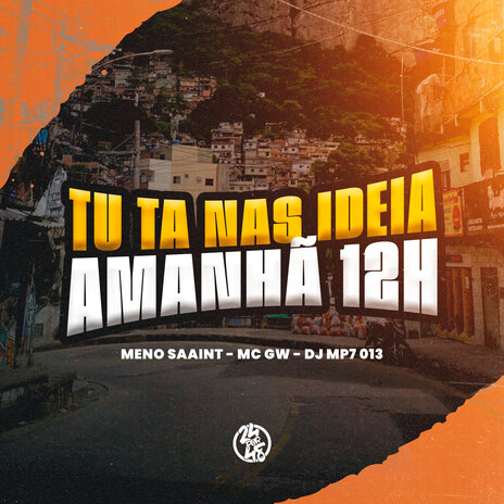 Tu Ta nas Ideia Amanhã 12H ft. mc gw & DJ MP7 013 | Boomplay Music