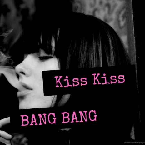 Kiss Kiss BANG BANG | Boomplay Music
