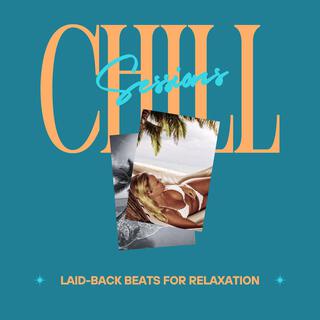 Chill Sessions: Laid-Back Beats for Relaxation