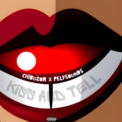 Kiss and Tell ft. Pelf Sounds | Boomplay Music