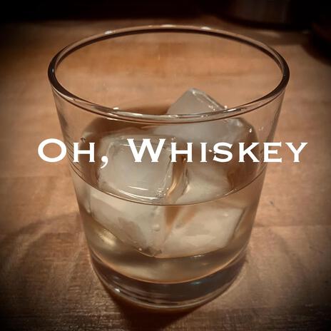 Oh, Whiskey | Boomplay Music