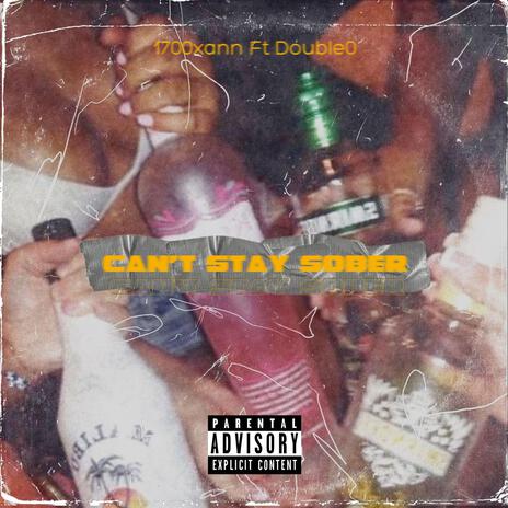 Cant Stay Sober ft Double0 | Boomplay Music