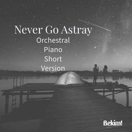 Never Go Astray (Orchestral Piano Short Version) | Boomplay Music