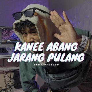 Kanee Abang Jarang Pulang