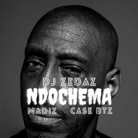 Ndochema ft. Case Btz & Madiz | Boomplay Music