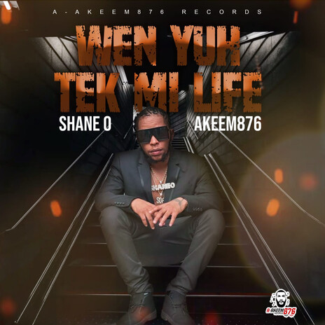 Wen Yuh Tek Mi Life ft. Akeem876 | Boomplay Music