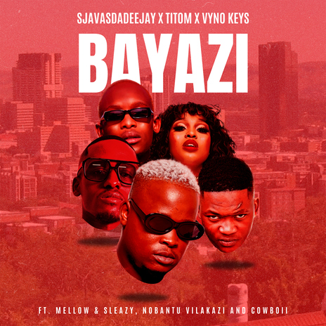 Bayazi (feat. Mellow & Sleazy, Nobantu Vilakazi, Cowboii) | Boomplay Music