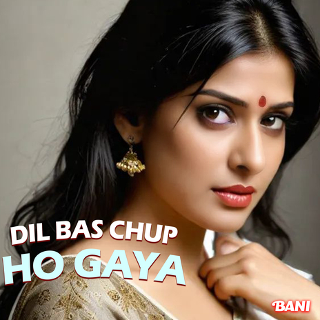 Dil Bas Chup Ho Gaya | Boomplay Music