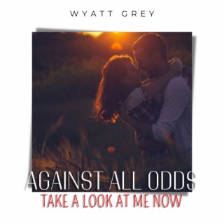 Against All Odds (Take A Look At Me Now)
