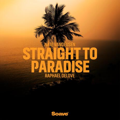 Straight To Paradise ft. Raphael DeLove | Boomplay Music