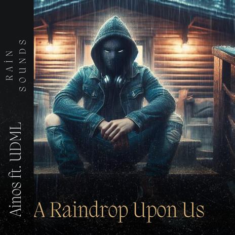 Rain Sounds: A Raindrop Upon Us ft. Umbrella Dynasty Music | Boomplay Music