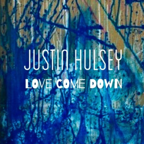 Love Come Down | Boomplay Music