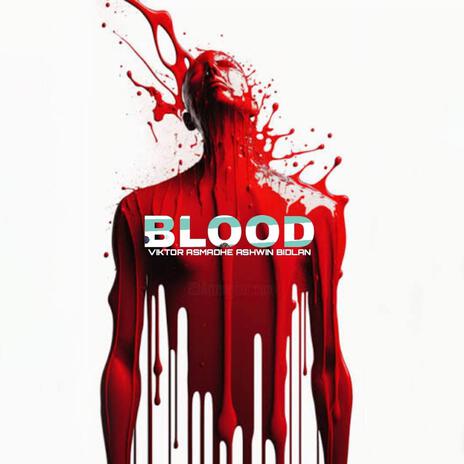 Blood ft. Asmadhe & Ashwin Bidlan | Boomplay Music