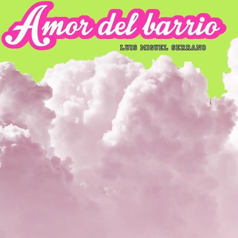 Amor del barrio | Boomplay Music