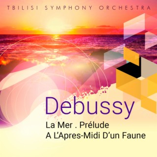 Debussy: La Mer - Prélude A LApres-Midi Dun Faune